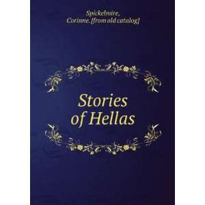  Stories of Hellas Corinne. [from old catalog] Spickelmire 