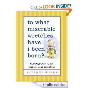 To What Miserable Wretches Have I Been Born? Suzanne Weber  