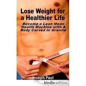 Lose Weight for a Healthier Life Joseph Paul  Kindle 