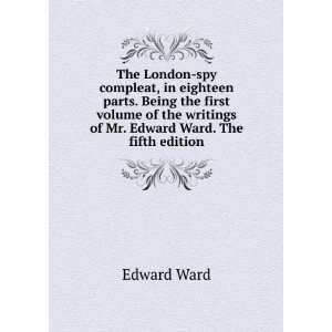  The London spy compleat, in eighteen parts. Being the 