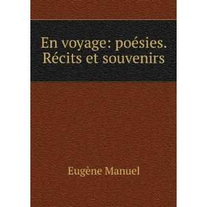   En voyage poÃ©sies. RÃ©cits et souvenirs EugÃ¨ne Manuel Books