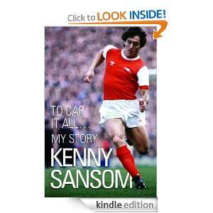 To Cap It All Kenny Sansom  Kindle Store