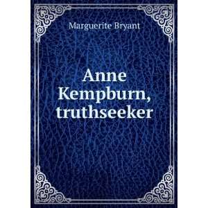  Anne Kempburn, truthseeker Marguerite Bryant Books