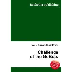  Challenge of the GoBots Ronald Cohn Jesse Russell Books