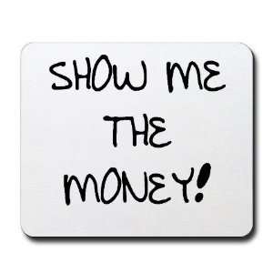  show me the money Humor Mousepad by  Sports 