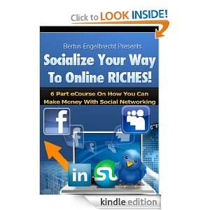 Socialize Your Way To Online Riches Bertus Engelbrecht  