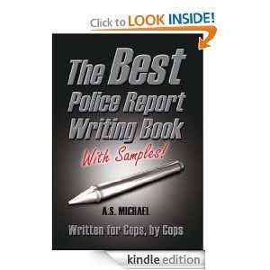 The Best Police Report Writing Book, With Samples A.S.Michael, Erin 