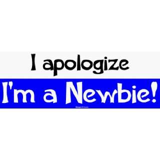  I apologize Im a Newbie Large Bumper Sticker Automotive