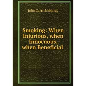  Smoking When Injurious, when Innocuous, when Beneficial 