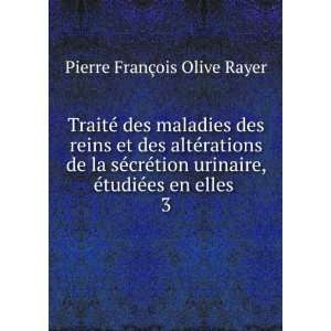   , Ã©tudiÃ©es en elles . 3 Pierre FranÃ§ois Olive Rayer Books