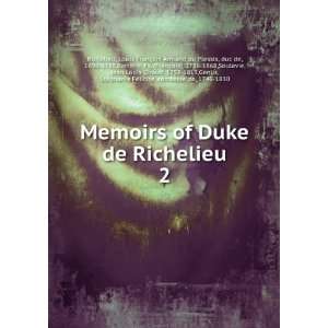  of Duke de Richelieu. 2 Louis FranÃ§ois Armand du Plessis, duc 