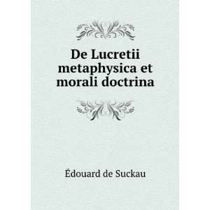   De Lucretii metaphysica et morali doctrina Ã?douard de Suckau Books