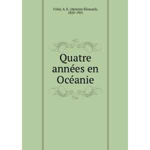   es en OcÃ©anie A. E. (Antoine Ã?douard), 1820 1901 FoleÃ¿ Books