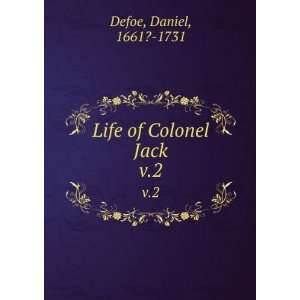  Life of Colonel Jack. v.2 Daniel, 1661? 1731 Defoe Books