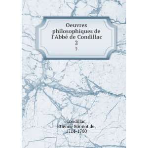   AbbÃ© de Condillac. 2 Etienne Bonnot de, 1714 1780 Condillac Books