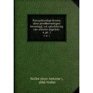   dagelyks . 4, pt. 1 abbÃ© Nollet Nollet (Jean Antoine ) Books