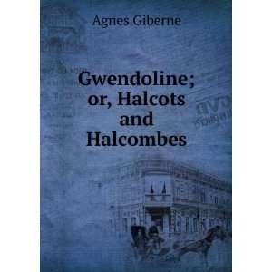    Gwendoline; or, Halcots and Halcombes Agnes Giberne Books