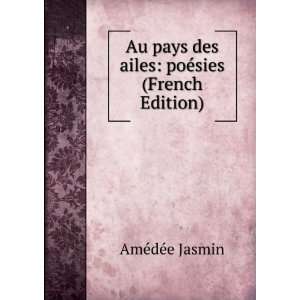  Des Ailes, PoÃ©sies (French Edition) Jasmin AmÃ©dÃ©e Books
