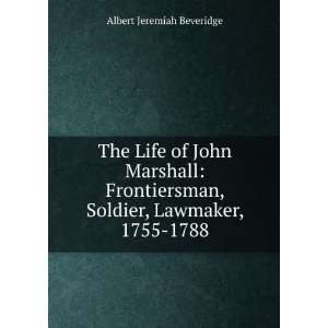    The life of John Marshall Albert Jeremiah Beveridge Books