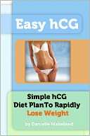 Easy hCG   Simple hCG Diet Plan To Rapidly Lose Weight