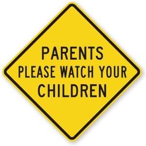  Parents Please Watch Your Children Engineer Grade Sign, 24 