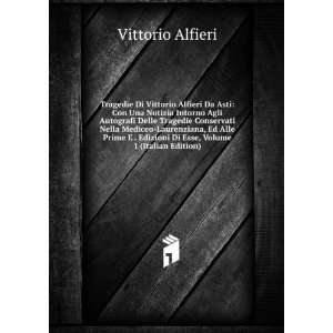   Vittorio Alfieri, Volume 1 (Italian Edition) Vittorio Alfieri Books