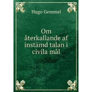   ¥terkallande af instÃ¤md talan i civila mÃ¥l Hugo Gemmel Books