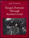 Titians Portraits through Aretinos Lens, (0271013397), Luba Freedman 