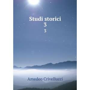  Studi storici. 3 Amedeo Crivellucci Books
