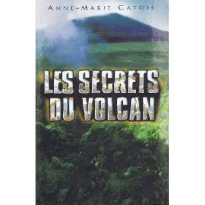 Les secrets du volcan Anne Marie Catois  Books