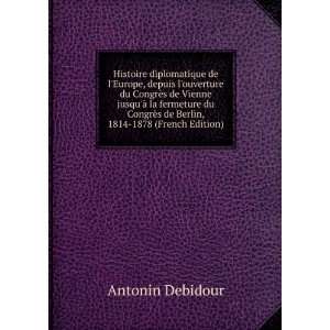   de Berlin, 1814 1878 (French Edition) Antonin Debidour Books