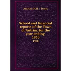   of Antrim, for the year ending . 1950 Antrim (N.H.  Town) Books