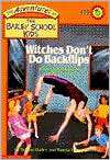 The Bailey School Kids #10 Witches Dont Do Backflips