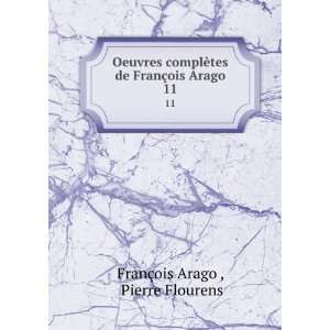   de FranÃ§ois Arago. 11 Pierre Flourens FranÃ§ois Arago  Books
