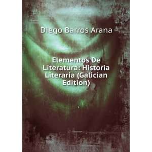    Historia Literaria (Galician Edition) Diego Barros Arana Books