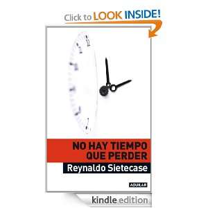 No hay tiempo que perder (Spanish Edition) Sietecase Reynaldo  