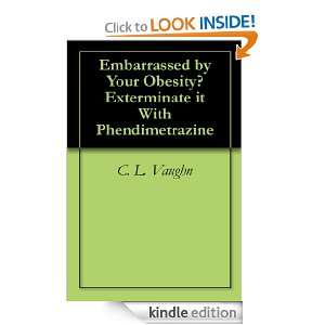 Embarrassed by Your Obesity? Exterminate it With Phendimetrazine C. L 