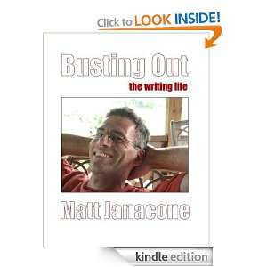 Busting Out The Writing Life Matt Janacone  Kindle Store