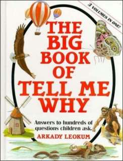 The Big Book of Tell Me Why Answers to Hundreds of Questions Children 