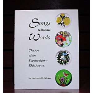  Books Songs Without Words The Art of the Paperweight  Rick Ayotte 