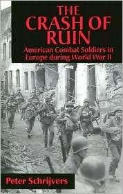 The Crash of Ruin American Combat Soldiers in Europe during World War 