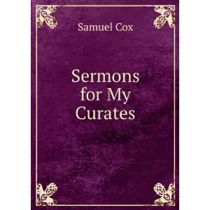  Sermons for My Curates Samuel Cox Books