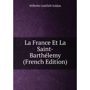   Saint BarthÃ©lemy (French Edition) Wilhelm Gottlieb Soldan Books