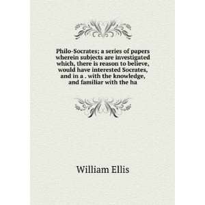   knowledge, and familiar with the ha William Ellis  Books