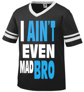 AINT EVEN MAD BRO Funny Jersey Shore Saying Quote Mens V Neck 