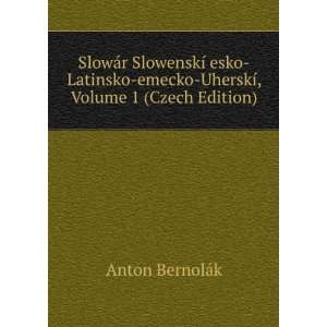 SlowÃ¡r SlowenskÃ­ esko Latinsko emecko UherskÃ­, Volume 1 