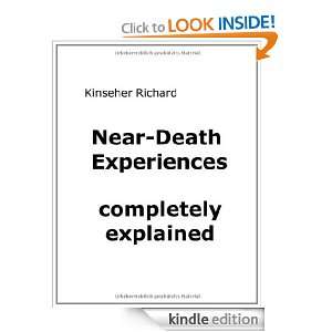 Near Death Experiences completely explained Richard Kinseher  