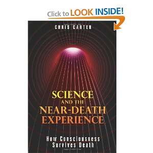  and the Near Death Experience How Consciousness Survives Death 
