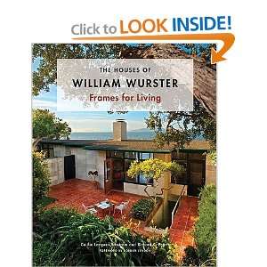 The Houses of William Wurster  Frames for Living Caitlin Lempres and 