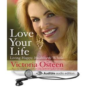  Love Your Life Living Happy, Healthy, and Whole (Audible 